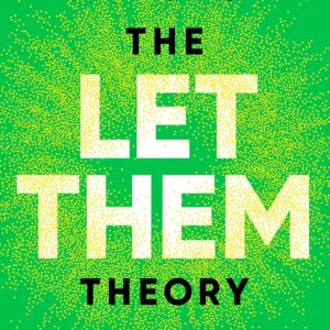 The Let Them Theory: A Life-Changing Mindset Shift Transforming Millions of Lives