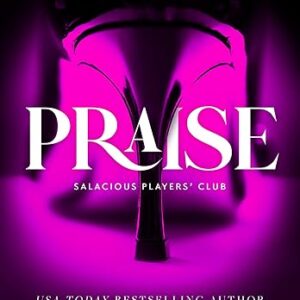 Praise (Salacious Players' Club) – A Steamy Contemporary Romance Novel by Sara Cate