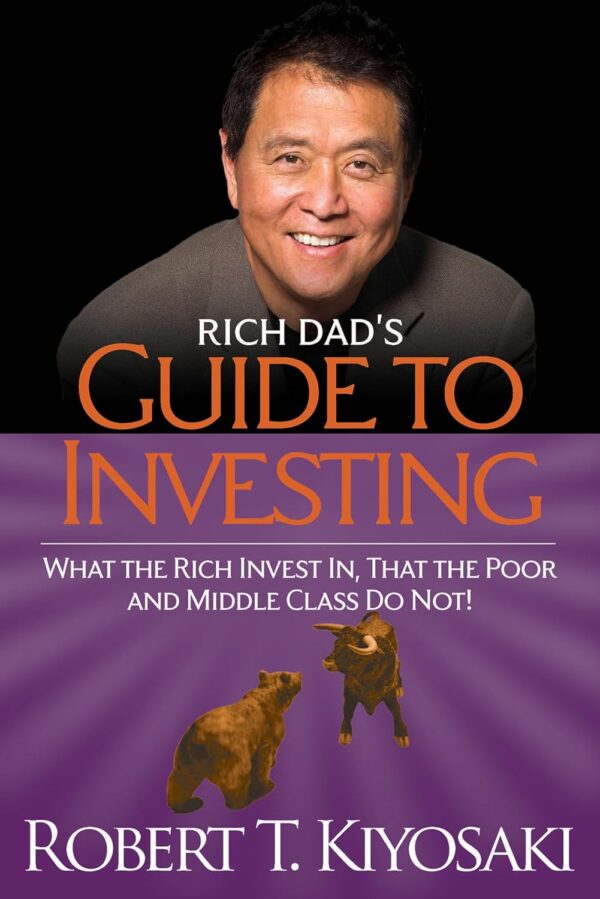 Rich Dad’s Guide to Investing by Robert T. Kiyosaki – Learn How the Wealthy Build True Wealth