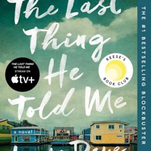 The Last Thing He Told Me – A Reese Witherspoon Book Club Pick, Bestselling Mystery Thriller Novel