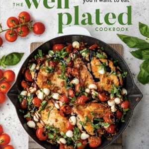 The Well Plated Cookbook – Fast, Healthy & Delicious Recipes You’ll Love