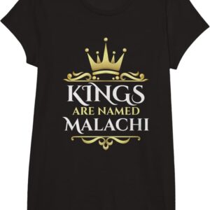 Kings Are Named Malachi T-Shirt – Bold Name Pride Tee for Young Girls Men & Boys